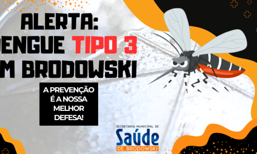 ALERTA DENGUE TIPO 3 EM BRODOWSKI